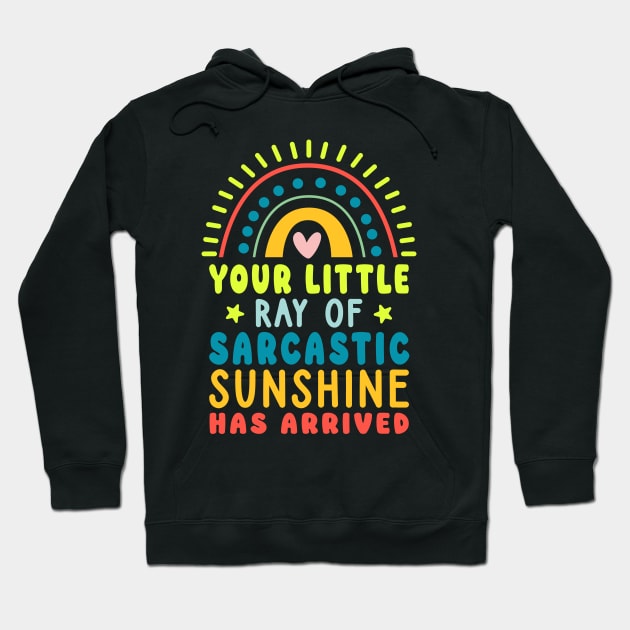 Your Little Ray Of Sarcastic Sunshine Has Arrived Hoodie by Emma Creation